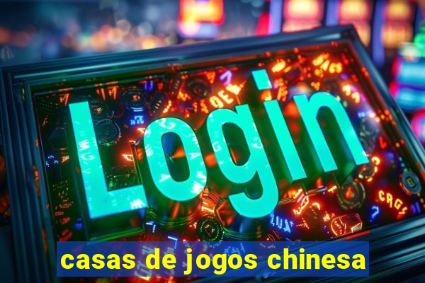 casas de jogos chinesa